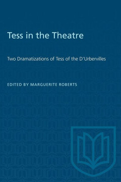 Tess in the Theatre: Two Dramatizations of Tess of the D'Urbervilles