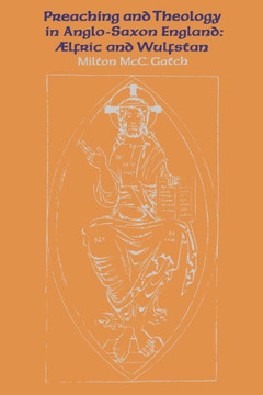 Preaching and Theology in Anglo-Saxon England: ?Lfric and Wulfstan