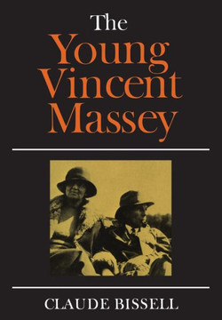 The Young Vincent Massey The Young Vincent Massey