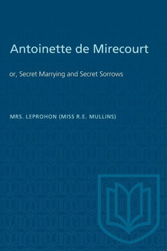 Antoinette de Mirecourt: or, Secret Marrying and Secret Sorrows Antoinette de Mirecourt: or, Secret Marrying and Secret Sorrows