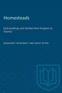 Homesteads: Early Buildings and Families from Kingston to Toronto