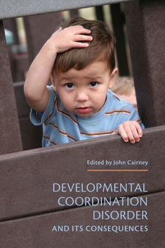 Developmental Coordination Disorder and Its Consequences Developmental Coordination Disorder and Its Consequences