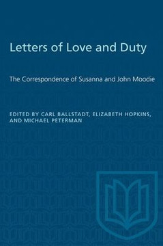 Letters of Love and Duty: The Correspondence of Susanna and John Moodie