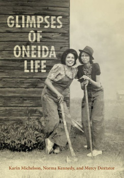 Glimpses of Oneida Life Glimpses of Oneida Life