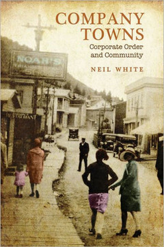 Company Towns: Corporate Order and Community Company Towns: Corporate Order and Community
