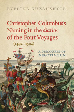 Christopher Columbus's Naming in the 'Diarios' of the Four Voyages (1492-1504): A Discourse of Negotiation