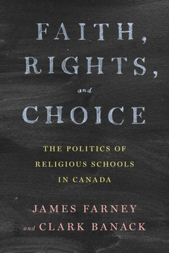 Faith, Rights, and Choice: The Politics of Religious Schools in Canada - 9781487545802