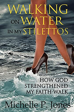 Walking On Water In My Stilettos - 9781532386404