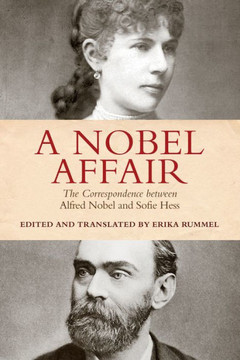 A Nobel Affair: The Correspondence Between Alfred Nobel and Sofie Hess