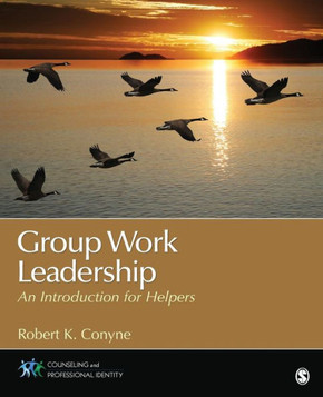 Group Work Leadership: An Introduction for Helpers. Robert K. Conyne