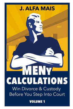 Meny Calculations : Win Divorce And Custody Before You Even Step Into Court