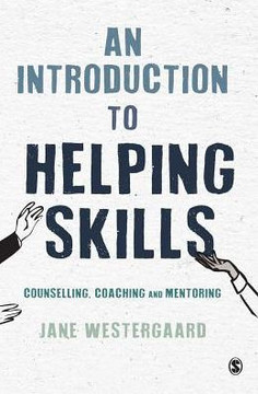 An Introduction to Helping Skills: Counselling, Coaching and Mentoring - 9781473925106