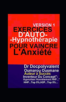 Exercices D'autohypnothérapie Pour Vaincre L'Anxiété: livre d'hypnose et hypnothérapie (French Edition)