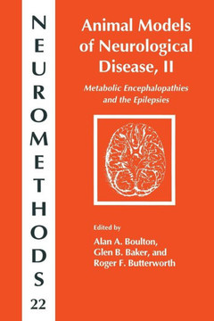 Animal Models of Neurological Disease, II: Metabolic Encephalopathies and Epilepsies Animal Models of Neurological Disease, II: Metabolic Encephalopathies and Epilepsies