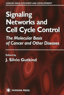 Signaling Networks and Cell Cycle Control: The Molecular Basis of Cancer and Other Diseases