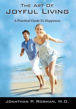 The Art of Joyful Living: A Practical Guide to Happiness - 9781478706083