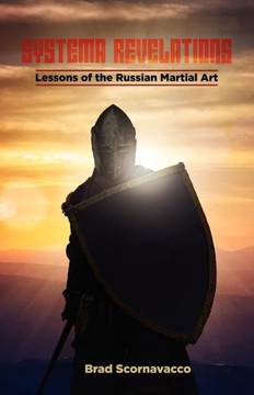 Systema Revelations: Lessons of the Russian Martial Art