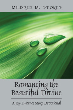 Romancing the Beautiful Divine: A Joy Embrace Story Devotional