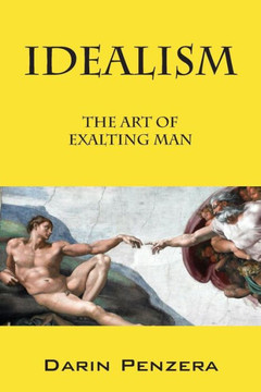 Idealism: The Art of Exalting Man