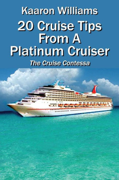 20 Cruise Tips from a Platinum Cruiser: The Cruise Contessa