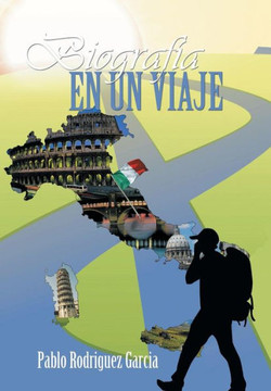 Biografia En Un Viaje: Italia, Primera Parte - 9781463364397
