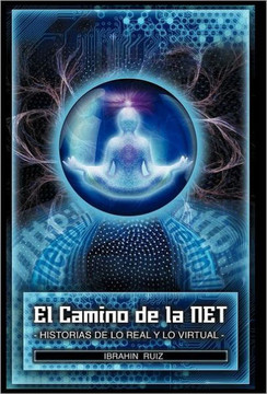 El Camino de La Net: Historias de Lo Real y Lo Virtual - 9781463310783