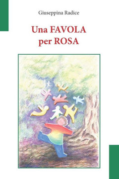 Una Favola Per Rosa : Liberamente Tratto Da "La Grasta Di Basilicò" Di Giuseppe Pitrè