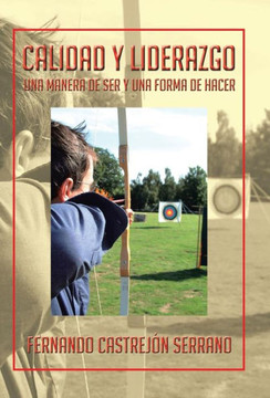 Calidad y Liderazgo: Una Manera de Ser y Una Forma de Hacer - 9781463358389 Calidad y Liderazgo: Una Manera de Ser y Una Forma de Hacer - 9781463358389