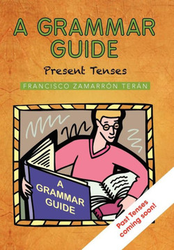 A Grammar Guide: Present Tenses and Dictionary - 9781463333911