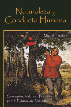 Naturaleza y Conducta Humana: Conceptos, Valores y Practicas Para La Educacion Ambiental - 9781463345594