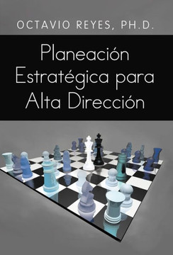 Planeacion Estrategica Para Alta Direccion - 9781463341091