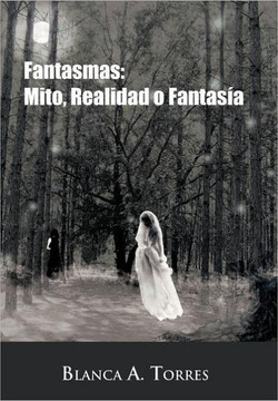 Fantasmas: Mito, Realidad O Fantas a