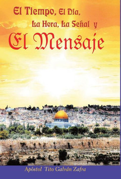 El Tiempo, El Dia, La Hora, La Senal y El Mensaje - 9781463350932