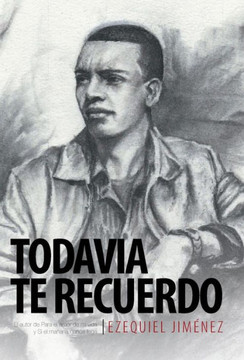 Todavia Te Recuerdo: El Autor de Para El Amor de Mi Vida y Si El Manana Nunca Llega - 9781463363673