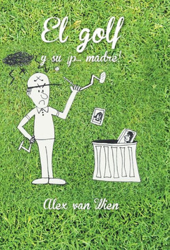 El Golf y Su P... Madre! - 9781463367022