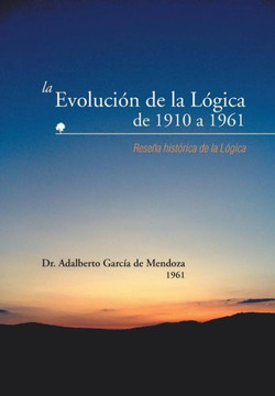 La Evolucion de La Logica de 1910 a 1961: Resena Historica de La Logica - 9781463361853