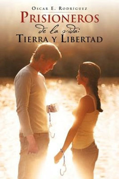 Prisioneros de La Vida: Tierra y Libertad - 9781463334383