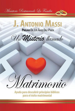 Un Misterio Llamado Matrimonio: Ayuda Para Descubrir Principios Biblicos Para El Exito Matrimonial - 9781463363604