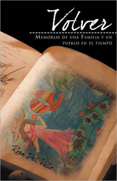 Volver: La Historia de Una Familia y Un Pueblo En El Tiempo - 9781463321352