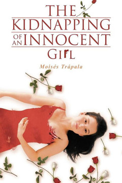 The Kidnapping of an Innocent Girl - 9781463340551