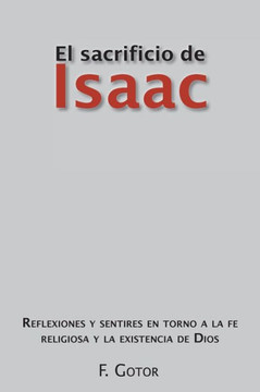 El Sacrificio de Isaac: Reflexiones y Sentires En Torno a la Fe Religiosa y La Existencia de Dios - 9781463317355