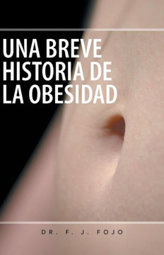Una Breve Historia de La Obesidad - 9781463361631