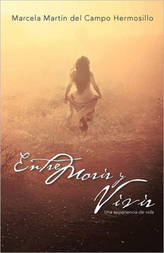 Entre Morir y Vivir: Una Experiencia de Vida - 9781463330750