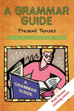 A Grammar Guide: Present Tenses and Dictionary - 9781463333935