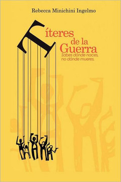 Titeres de La Guerra: Sabes Donde Naces, No Donde Mueres. - 9781463313296