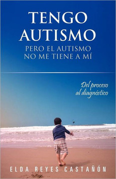 Tengo Autismo: Pero El Autismo No Me Tiene a Mi - 9781463327392