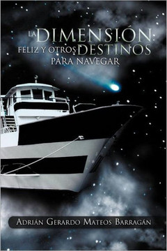 La Dimensi N Feliz y Otros Destinos Para Navegar