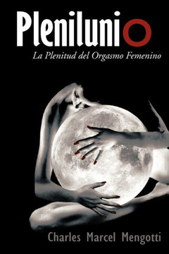 Plenilunio: La Plenitud del Orgasmo Femenino - 9781463340988