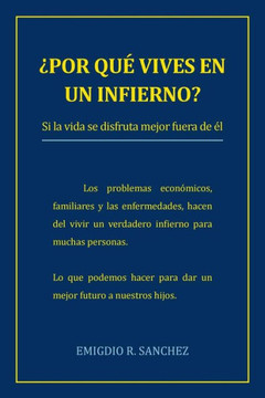 Por Que Vives En Un Infierno?: Si La Vida Se Disfruta Mejor Fuera de El - 9781463362072