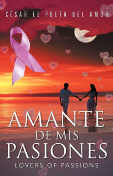 Amante de MIS Pasiones/Lovers of Passions - 9781463339029